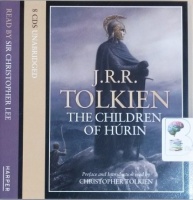 The Children of Hurin written by J.R.R. Tolkien performed by Sir Christopher Lee and Christopher Tolkien on CD (Unabridged)